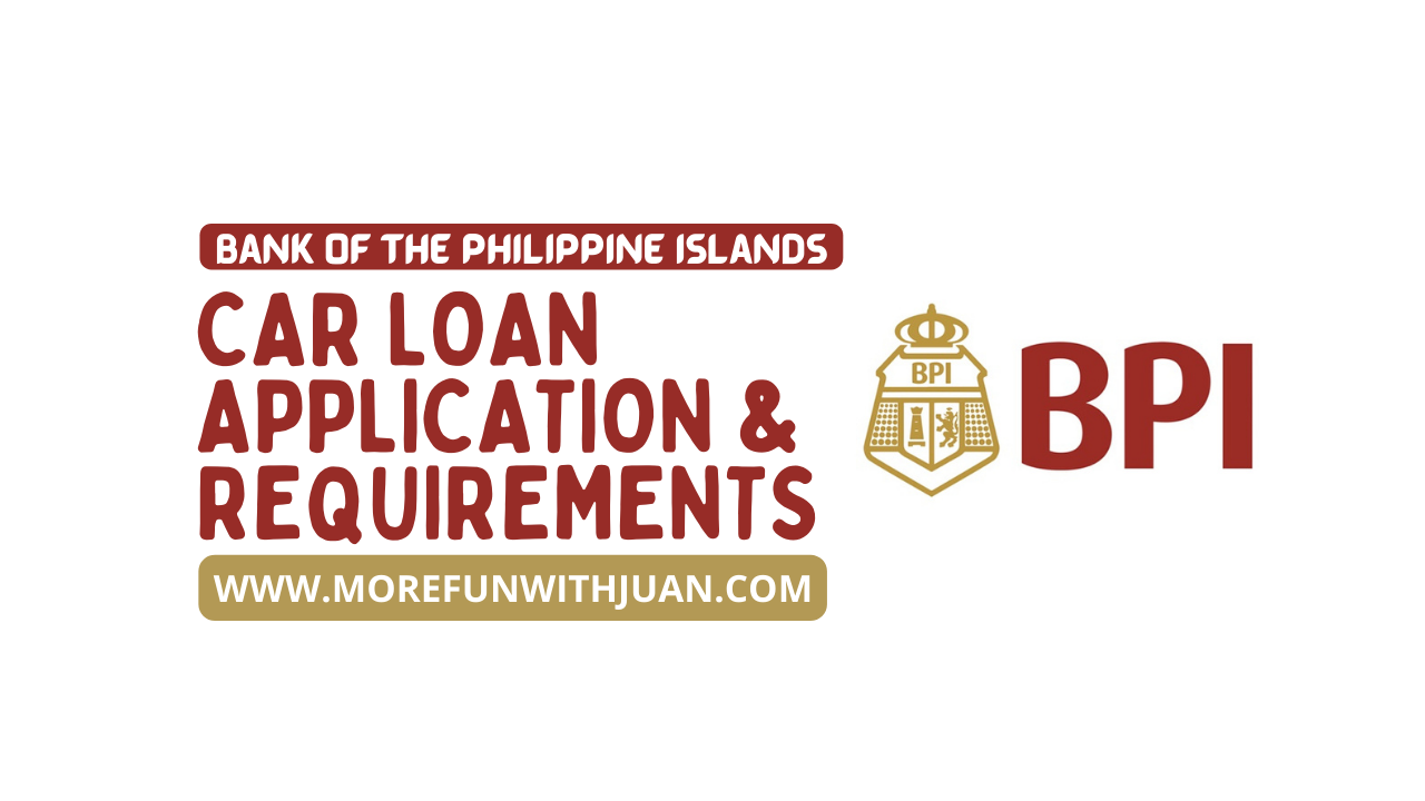 List of BPI Car Loan Requirements (All You Need to Prepare for the